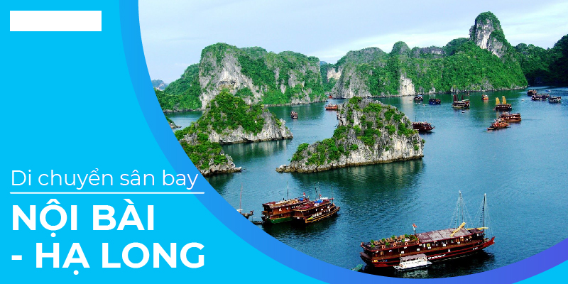 Taxi Nội Bài Hạ Long Quảng Ninh Giá Trọn Gói Rẻ Nhất 2022