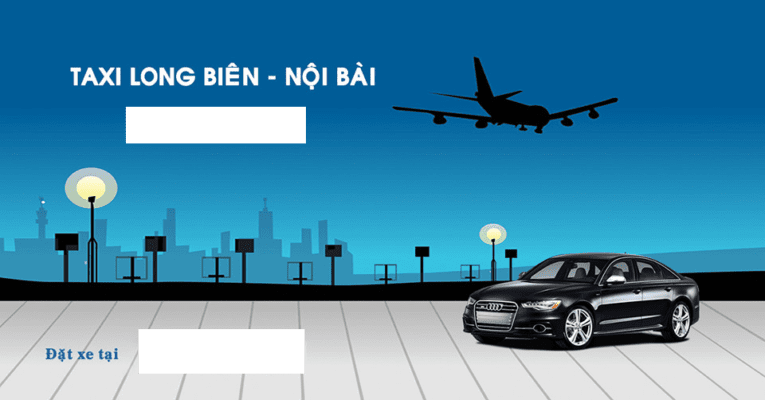 Taxi Nội Bài Long Biên Giá Rẻ Trọn Gói Chỉ Từ 160K